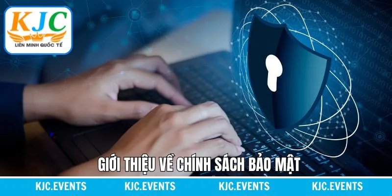 Thông tin sơ lược liên quan đến chính sách bảo mật